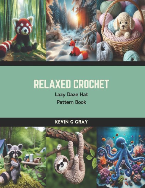 Relaxed Crochet: Lazy Daze Hat Pattern Book